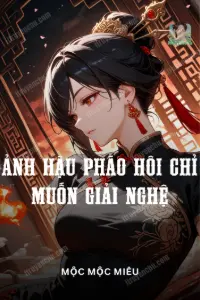 Bìa truyện [Dịch] Ảnh Hậu Pháo Hôi Chỉ Muốn Giải Nghệ