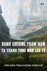 Bìa truyện [Dịch] Đánh Chuông Trăm Năm, Ta Thành Tông Môn Lão Tổ