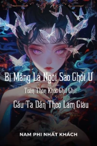 Bìa truyện [Dịch] Bị Mắng Là Ngôi Sao Chổi Ư? Toàn Thôn Khóc Chít Chít Cầu Ta Dẫn Theo Làm Giàu (Dịch)