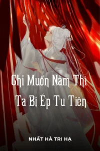 Bìa truyện Chỉ Muốn Nằm Thi Ta Bị Ép Tu Tiên (Dịch)