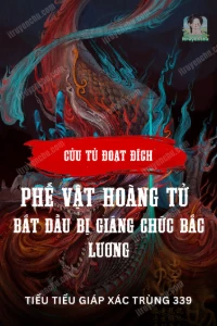 Bìa truyện Cửu Tử Đoạt Đích: Phế Vật Hoàng Tử Bắt Đầu Bị Giáng Chức Bắc Lương
