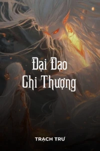 Bìa truyện Đại Đạo Chi Thượng (Dịch)