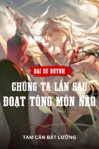 Bìa truyện [Dịch] Đại Sư Huynh, Chúng Ta Lần Sau Đoạt Tông Môn Nào?