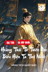 Bìa truyện [Dịch] Đại Tần Cá Ướp Muối Hoàng Thái Tử, Thiên Đạo Biểu Hiện Ta Thứ Nhất