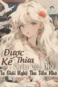 Bìa truyện [Dịch] Được Kế Thừa Trăm Tòa Nhà, Ta Giải Nghệ Thu Tiền Nhà