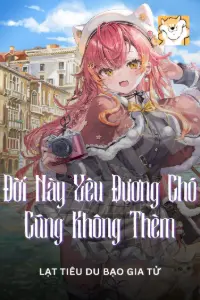 Bìa truyện [Dịch] Đời Này, Yêu Đương Chó Cũng Không Thèm