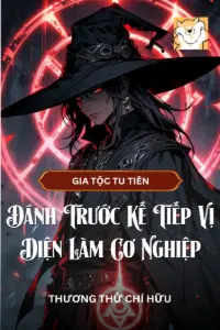 Bìa truyện [Dịch] Gia Tộc Tu Tiên: Đánh Trước Kế Tiếp Vị Diện Làm Cơ Nghiệp