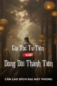 Bìa truyện Gia Tộc Tu Tiên: Ta Lấy Dòng Dõi Thành Tiên