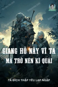 Bìa truyện Giang Hồ Này Vì Ta Mà Trở Nên Kì Quái
