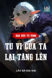 Bìa truyện [Dịch] Hảo Hữu Tử Vong: Tu Vi Của Ta Lại Tăng Lên