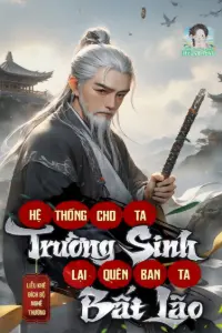 Bìa truyện [Dịch] Hệ Thống Cho Ta Trường Sinh, Lại Quên Ban Ta Bất Lão