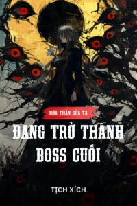 Bìa truyện [Dịch] Hóa Thân Của Ta Đang Trở Thành Boss Cuối