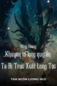 Bìa truyện [Dịch] Hồng Hoang: Khuyên Tổ Long Quy Ẩn, Ta Bị Trục Xuất Long Tộc