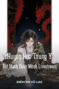 Bìa truyện [Dịch] Huyền Học Trung Y, Bắt Mạch Đoán Mệnh Livestream