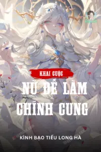 Bìa truyện [Dịch] Khai Cuộc Nữ Đế Làm Chính Cung