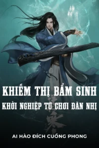 Bìa truyện Khiếm Thị Bẩm Sinh Khởi Nghiệp Từ Chơi Đàn Nhị