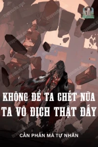 Bìa truyện [Dịch] Không Để Ta Chết Nữa, Ta Vô Địch Thật Đấy