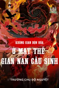 Bìa truyện [Dịch] Không Gian Độn Hóa: Ở Mạt Thế Gian Nan Cầu Sinh