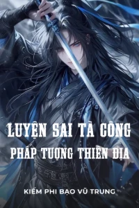 Bìa truyện [Dịch] Luyện Sai Tà Công, Pháp Tượng Thiên Địa