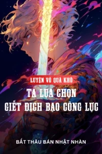 Bìa truyện [Dịch] Luyện Võ Quá Khó, Ta Lựa Chọn Giết Địch Bạo Công Lực