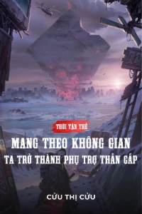 Bìa truyện [Dịch] Mang Theo Không Gian, Ta Trở Thành Phụ Trợ Thần Cấp Thời Tận Thế