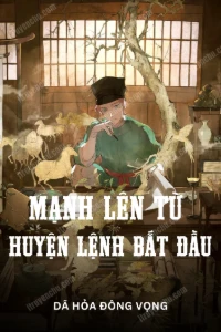 Bìa truyện Mạnh Lên Từ Huyện Lệnh Bắt Đầu (Dịch)