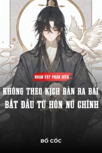 Bìa truyện [Dịch] Nhân Vật Phản Diện: Không Theo Kịch Bản Ra Bài, Bắt Đầu Từ Hôn Nữ Chính