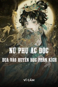 Bìa truyện [Dịch] Nữ Phụ Ác Độc, Dựa Vào Huyền Học Phản Kích