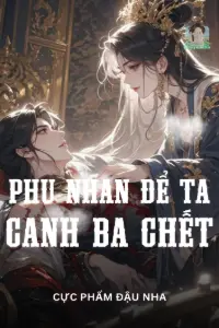 Bìa truyện [Dịch] Phu Nhân Để Ta Canh Ba Chết