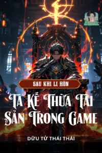 Bìa truyện [Dịch] Sau Khi Ly Hôn, Ta Kế Thừa Tài Sản Trong Game