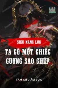 Bìa truyện [Dịch] Siêu Năng Lực: Ta Có Một Chiếc Gương Sao Chép