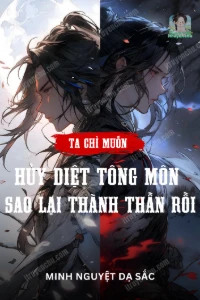 Bìa truyện Ta Chỉ Muốn Hủy Diệt Tông Môn, Sao Lại Thành Thần Rồi?