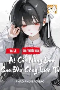 Bìa truyện [Dịch] Ta Là Giả Thiếu Gia A! Các Nàng Làm Sao Đều Công Lược Ta