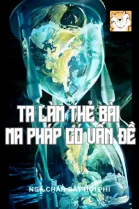 Bìa truyện [Dịch] Ai Nói Ta Làm Thẻ Bài Ma Pháp Có Vấn Đề?