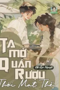 Bìa truyện [Dịch] Ta Mở Quán Rượu Thời Mạt Thế