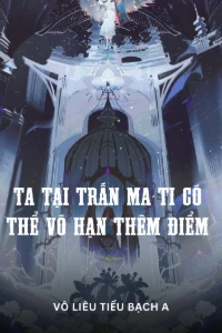 Bìa truyện Ta Tại Trấn Ma Ti Có Thể Vô Hạn Thêm Điểm