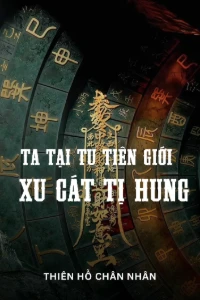 Bìa truyện [Dịch] Ta Tại Tu Tiên Giới Xu Cát Tị Hung