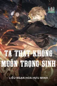 Bìa truyện [Dịch] Ta Thật Không Muốn Trọng Sinh A