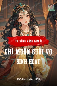 Bìa truyện Ta, Vững Vàng Kim Ô, Chỉ Muốn Cưới Vợ Sinh Hoạt!