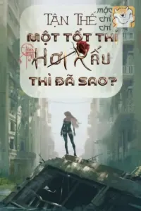 Bìa truyện [Dịch] Tận Thế: Một Tốt Thí Hơi Xấu Thì Đã Sao