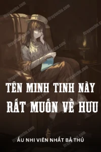 Bìa truyện Tên Minh Tinh Này Rất Muốn Về Hưu