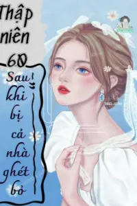 Bìa truyện [Dịch] Thập Niên 60: Sau Khi Bị Cả Nhà Ghét Bỏ, Tôi Được Quốc Gia Cưng Chiều