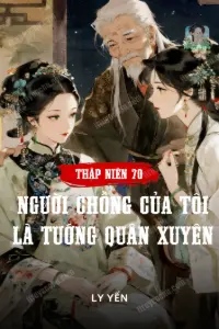 Bìa truyện [Dịch] Thập Niên 70: Người Chồng Thanh Niên Trí Thức Của Tôi Là Tướng Quân Xuyên Tới Từ Cổ Đại