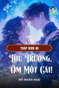 Bìa truyện [Dịch] Thập Niên 80: Thủ Trưởng, Ôm Một Cái!