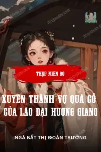 Bìa truyện [Dịch] Thập Niên 80 Xuyên Thành Vợ Quá Cố Của Lão Đại Hương Giang