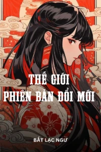 Bìa truyện [Dịch] Thế Giới Phiên Bản Đổi Mới
