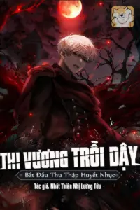 Bìa truyện [Dịch] Thi Vương Trỗi Dậy: Bắt Đầu Thu Thập Huyết Nhục