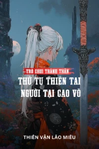 Bìa truyện [Dịch] Thứ Tư Thiên Tai Người Tại Cao Võ, Trò Chơi Thành Thần