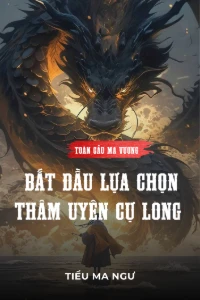 Bìa truyện [Dịch] Toàn Cầu Ma Vương Bắt Đầu Lựa Chọn Thâm Uyên Cự Long