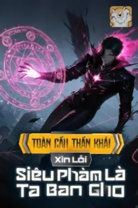 Bìa truyện [Dịch] Toàn Cầu Thần Khải: Xin Lỗi, Siêu Phàm Là Ta Ban Cho